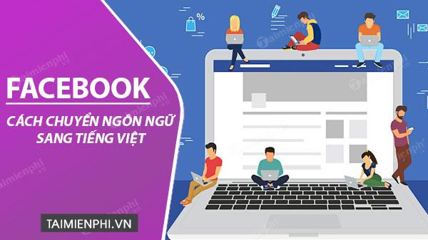 Hướng dẫn chuyển đổi ngôn ngữ Facebook sang tiếng Việt trên máy tính
