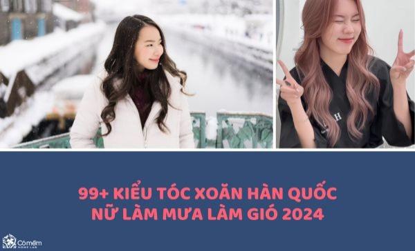 99+ kiểu tóc xoăn Hàn Quốc nữ làm mưa làm gió 2024