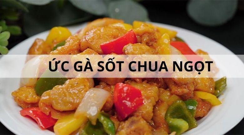 Hướng dẫn làm ức gà sốt chua ngọt thơm ngon, khó cưỡng