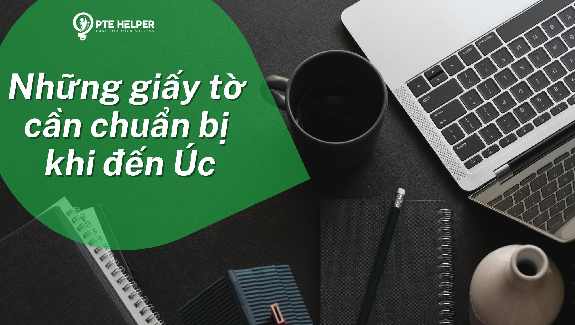 Giấy tờ cần chuẩn bị khi tới Úc