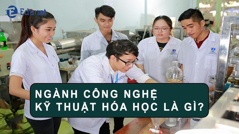 nganh-cong-nghe-ky-thuat-hoa-hoc-la-gi