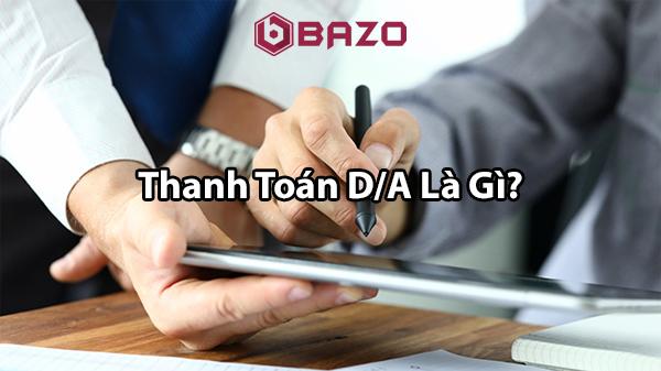 Thanh toán D/A là gì?