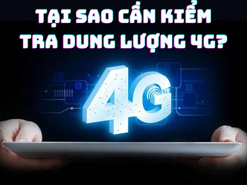 Lý do nên kiểm tra dung lượng 4G