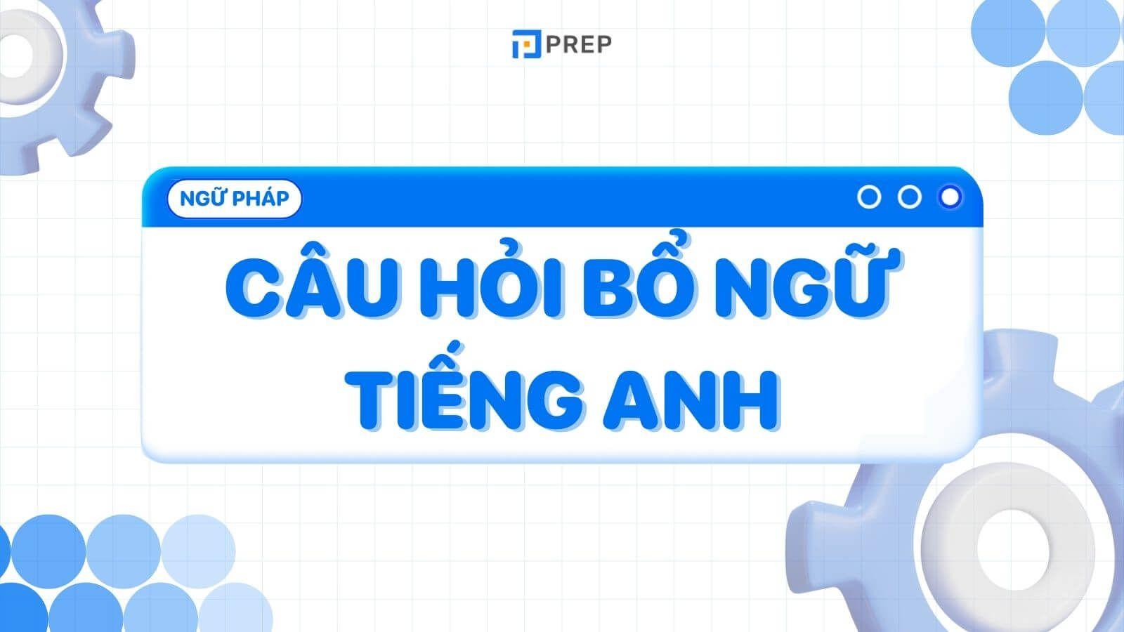 Câu hỏi bổ ngữ trong tiếng Anh