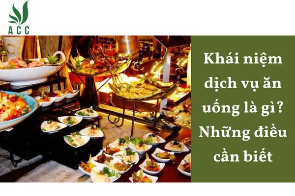 Khái niệm dịch vụ ăn uống là gì? Những điều cần biết [2024]