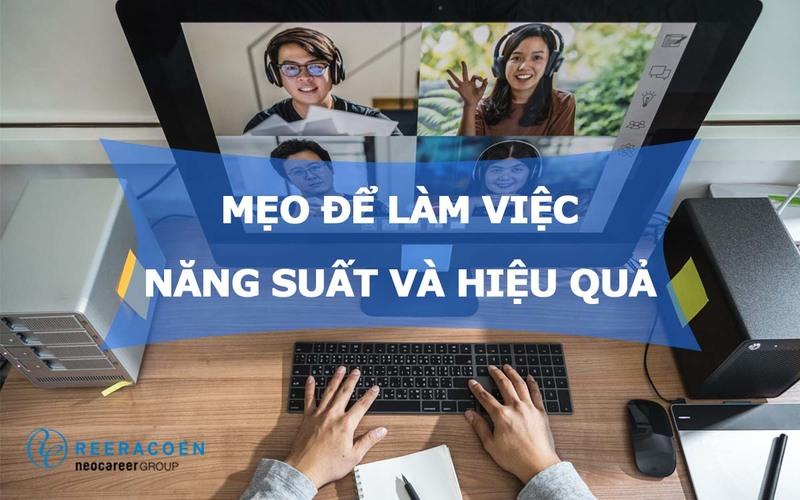 Mẹo Để Làm Việc Có Năng Suất Chất Lượng Hiệu Quả